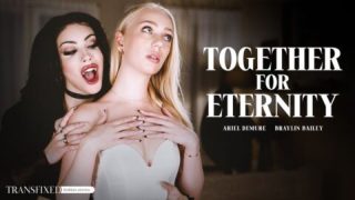 Together For Eternity – Ariel Demure & Braylin Bailey