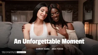 An Unforgettable Moment – Ana Foxxx & Zariah Aura